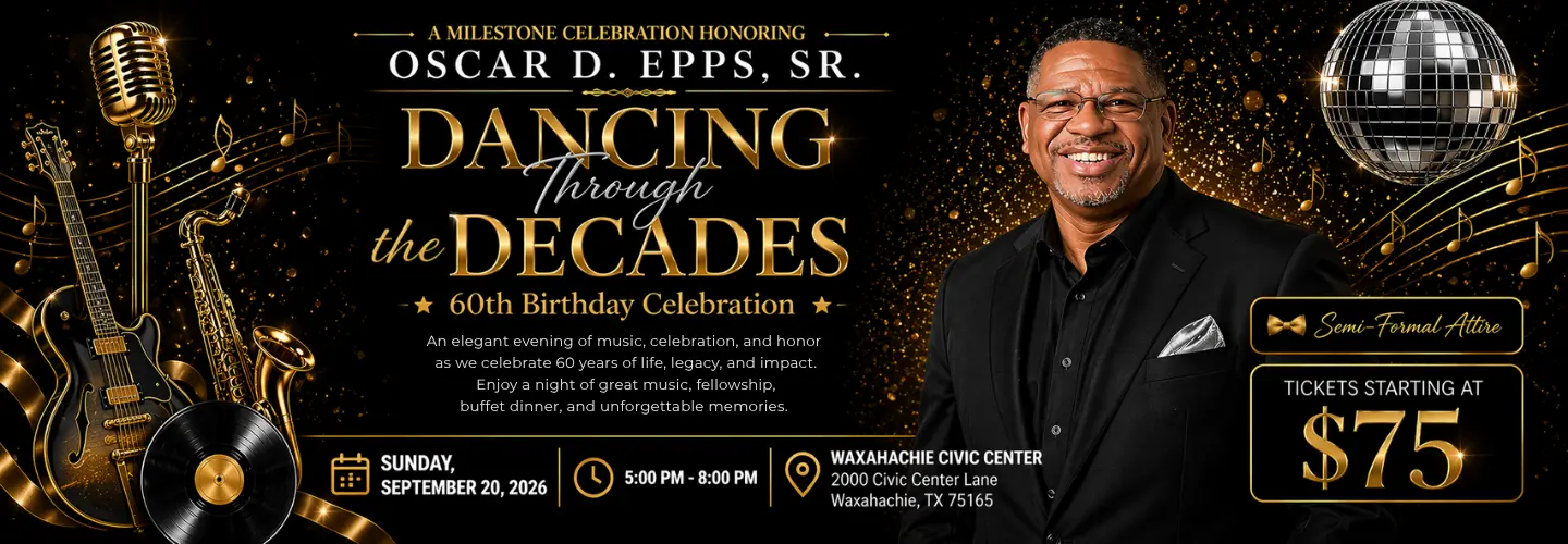 Dancing Through the Decades — Celebrating Pastor Oscar D. Epps, Sr. 60th Birthday · Sunday, September 20, 2026 · Waxahachie Civic Center · Tickets starting at $75